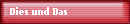 Dies und Das