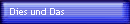 Dies und Das