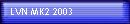 LVN MK2 2003