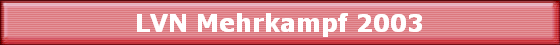 LVN Mehrkampf 2003